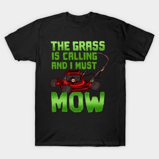 The Grass Is Calling And I Must Mow - Lawn Mowing T-Shirt